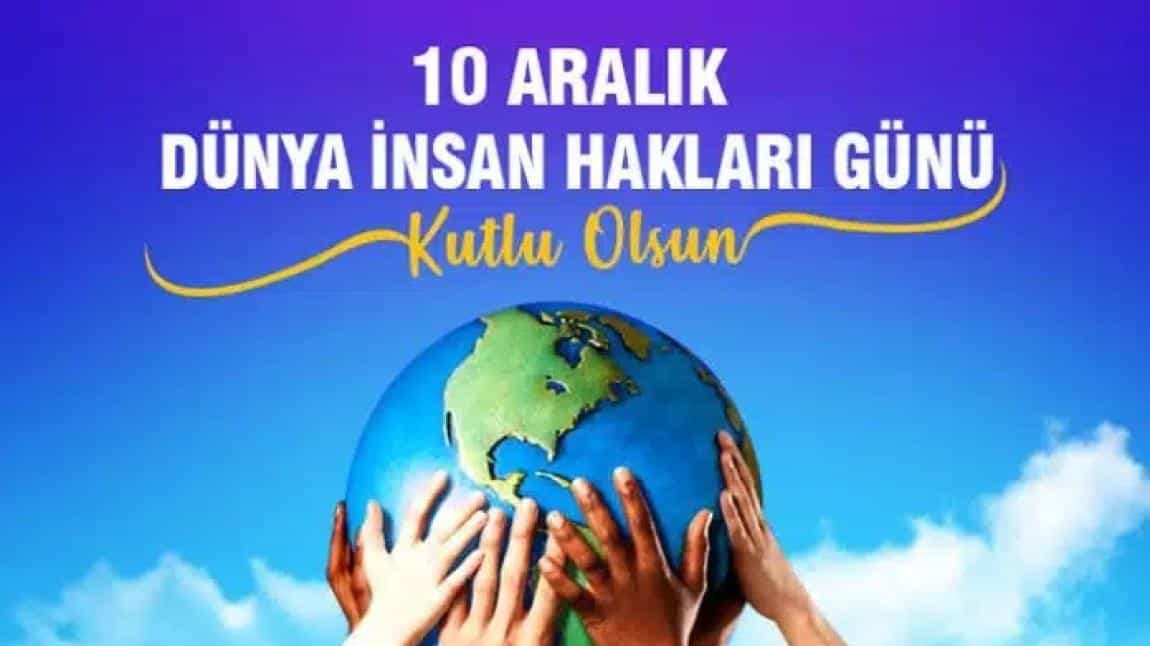 10 ARALIK DÜNYA İNSAN HAKLARI GÜNÜ KUTLU OLSUN.